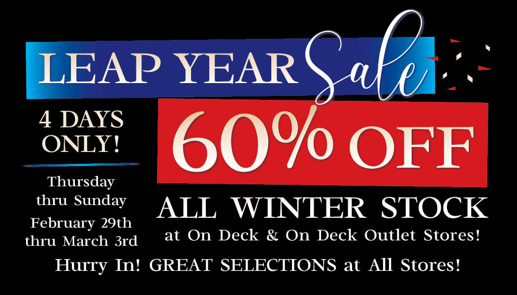 4 Days of HUGE LEAP YEAR SAVINGS at ALL On Deck and On Deck Outlet Stores!