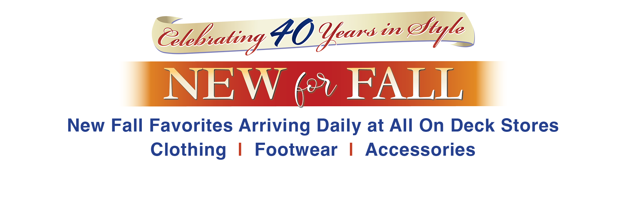 Fabulous Fall Favorites Now at All On Deck Stores! Fabulous Fall Favorites Now at All On Deck Stores!